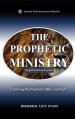 The Prophetic Ministry: Exploring the Prophetic Office and Gift