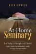 At-Home Seminary: For Today's Disciples of Christ!  Study Guide For Individual, Small, or Large Group Studies