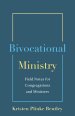 Bivocational Ministry: Field Notes for Congregations & Ministers
