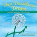 When Dandelions Dream: A Dandelion's Quest to Make Wishes Come True