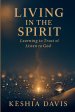 Living in the Spirit: Learning to Trust and Listen to God