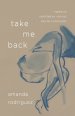 Take Me Back: Poems on Heartbreak, Healing, and Self-Discovery