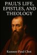 Paul's Life, Epistles, and Theology