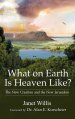 What on Earth Is Heaven Like: The New Creation and the New Jerusalem