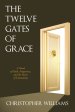 The Twelve Gates of Grace: A Novel of Faith, Forgiveness, and the Power of Community