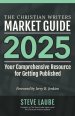 Christian Writers Market Guide - 2025 Edition
