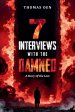 7 Interviews with the Damned