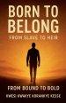 Born To Belong: From Slave to Heir