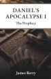 Daniel's Apocalypse I: The Prophecy