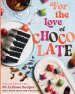 For the Love of Chocolate