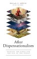 After Dispensationalism