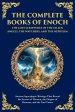 The Complete Books of Enoch - The Lost Scriptures of the Fallen Angels, the Watchers, and the Nephilim: Ancient Apocalyptic Writings That Reveal the S