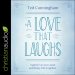 A Love That Laughs
