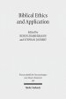 Biblical Ethics and Application : Purview, Validity, and Relevance of Biblical Texts in Ethical Discourse. Kontexte und Normen neutestamentlicher Ethi