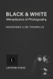 Black & White: Metaphysics of Photography