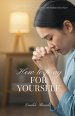 How To Pray For Yourself: A Gentle Guide to Healing, Identity and Finding God in Prayer