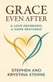 Grace Even After : A Love Redeemed, A Hope Restored