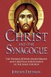 Christ and the Synagogue: The Tensions Between Jewish Origins and Christian Innovations in the Early Church
