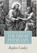 A Physician's Insights on the Great Physician: Keys to Experiencing God's Healing Power