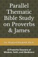 Parallel Thematic Bible Study on Proverbs & James: 43 Powerful Sessions of Wisdom, Faith, and Obedience