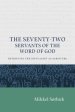 The Seventy Two Servants of the Word of God: Retrieving the Septuagint as Scripture