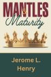 MANTLES & MATURITY: A NATURAL MANIFESTATION OF A SPIRITUAL REALITY