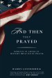 And Then They Prayed: Moments in American History Impacted By Prayer