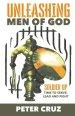 Unleashing Men of God: Soldier Up, Time to Serve, Lead and Fight