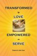 TRANSFORMED BY LOVE. EMPOWERED TO SERVE