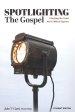 Spotlighting the Gospel: Clarifying the Gospel and its Biblical Response Student Edition