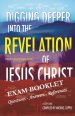 Digging Deeper Into The Revelation Of Jesus Christ Exam Booklet