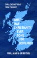 What Has Christianity Ever Done for Scotland