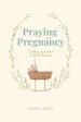Praying in Pregnancy: Cradling Your Baby in God's Promises (black-and-white version)