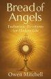 Bread of Angels: Eucharistic Devotions for Modern Life