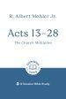 Acts 13 – 28: The Church Multiplies