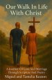 OUR WALK IN LIFE  WITH CHRIST: A JOURNEY OF LOVE & MARRIAGE THROUGH SCRIPTURE AND POETRY