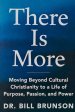 There Is More  Moving Beyond Cultural Christianity to a Life of Purpose, Passion, and Power