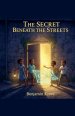 The Secret Beneath the Streets