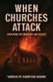 When Churches Attack: Surviving the Ministry Holocaust