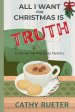 ALL I WANT FOR CHRISTMAS IS TRUTH: A Games We Play Cozy Mystery