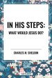 In His Steps: What Would Jesus Do?