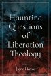 Haunting Questions of Liberation Theology