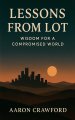 Lessons from Lot: Wisdom for a Compromised World