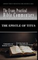 The Epistle of Titus: The Evans Practical Bible Commentary