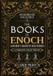 The Books of Enoch, Ancient Secrets Restored: A Complete Collection of 1, 2, and 3 Enoch with Illustrated Commentary, Apocryphal Texts, and Exclusive