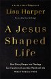 A Jesus–Shaped Life