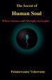 The Secret of Human Soul - Where Science ends Metaphysics begins
