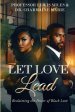 Let Love Lead: Reclaiming the Power of Black Love
