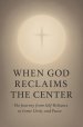 When God Reclaims the Center