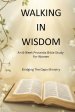 Walking In Wisdom: An 8-Week Proverbs Bible Study For Women